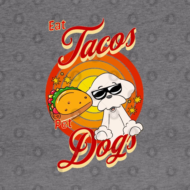 Eat Tacos Pet Dogs by Cheeky BB